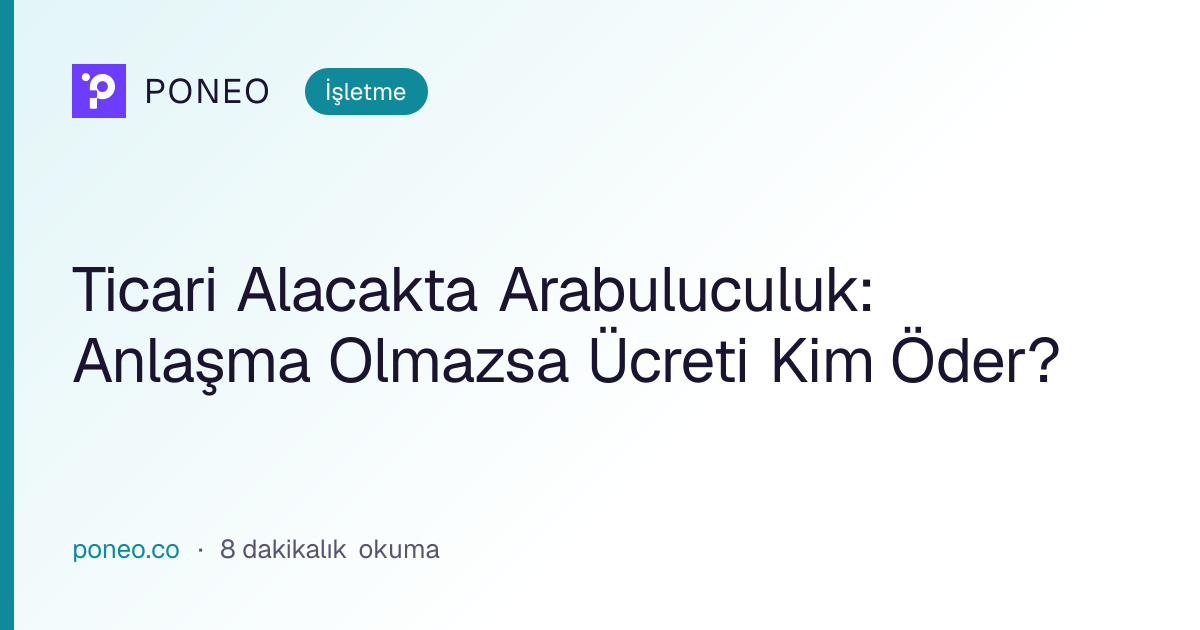 Kapak görseli: Ticari Alacakta Arabuluculuk: Anlaşma Olmazsa Ücreti Kim Öder? (İşletme, 8 dakikalık okuma)