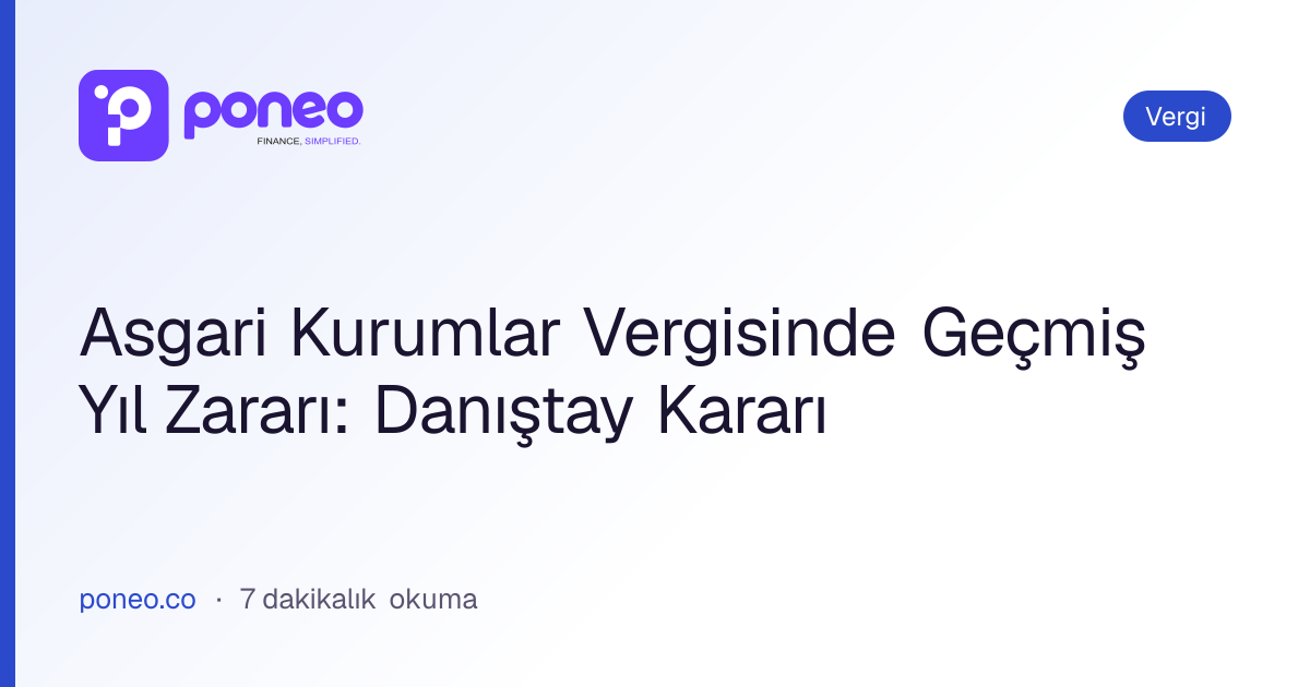 Kapak görseli: Asgari Kurumlar Vergisinde Geçmiş Yıl Zararı: Danıştay Kararı (Vergi, 7 dakikalık okuma)