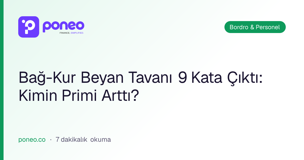 Kapak görseli: Bağ-Kur Beyan Tavanı 9 Kata Çıktı: Kimin Primi Arttı? (Bordro & Personel, 7 dakikalık okuma)