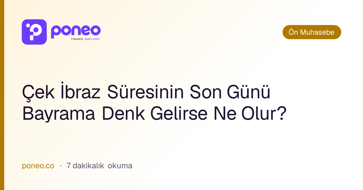 Kapak görseli: Çek İbraz Süresinin Son Günü Bayrama Denk Gelirse Ne Olur? (Ön Muhasebe, 7 dakikalık okuma)