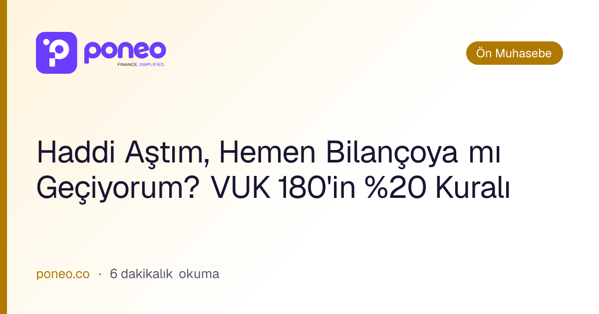 Kapak görseli: Haddi Aştım, Hemen Bilançoya mı Geçiyorum? VUK 180'in %20 Kuralı (Ön Muhasebe, 6 dakikalık okuma)