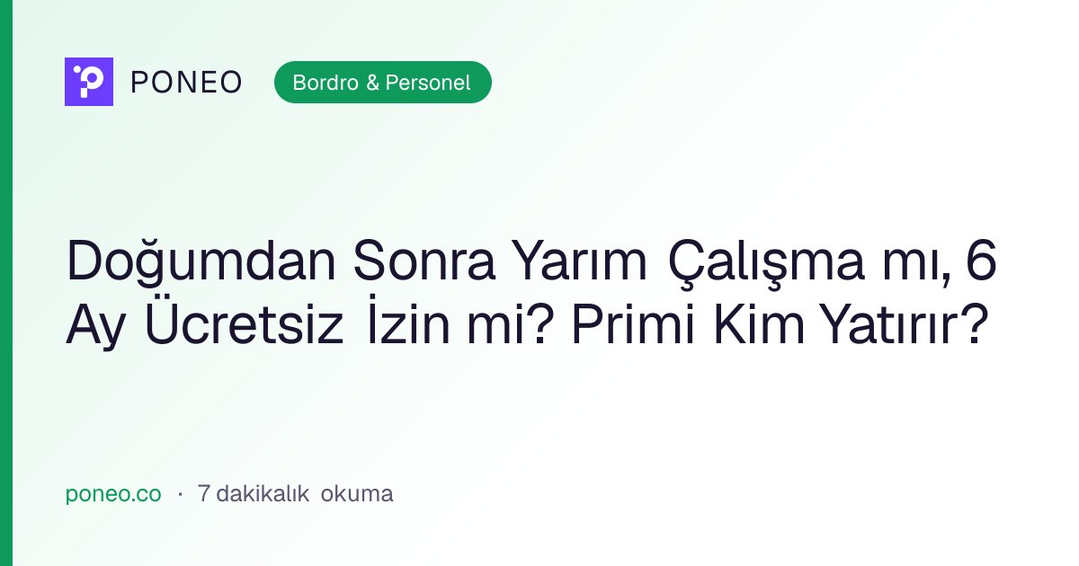 Kapak görseli: Doğumdan Sonra Yarım Çalışma mı, 6 Ay Ücretsiz İzin mi? Primi Kim Yatırır? (Bordro & Personel, 7 dakikalık okuma)
