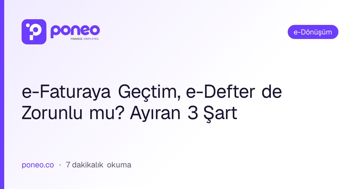 Kapak görseli: e-Faturaya Geçtim, e-Defter de Zorunlu mu? Ayıran 3 Şart (e-Dönüşüm, 7 dakikalık okuma)