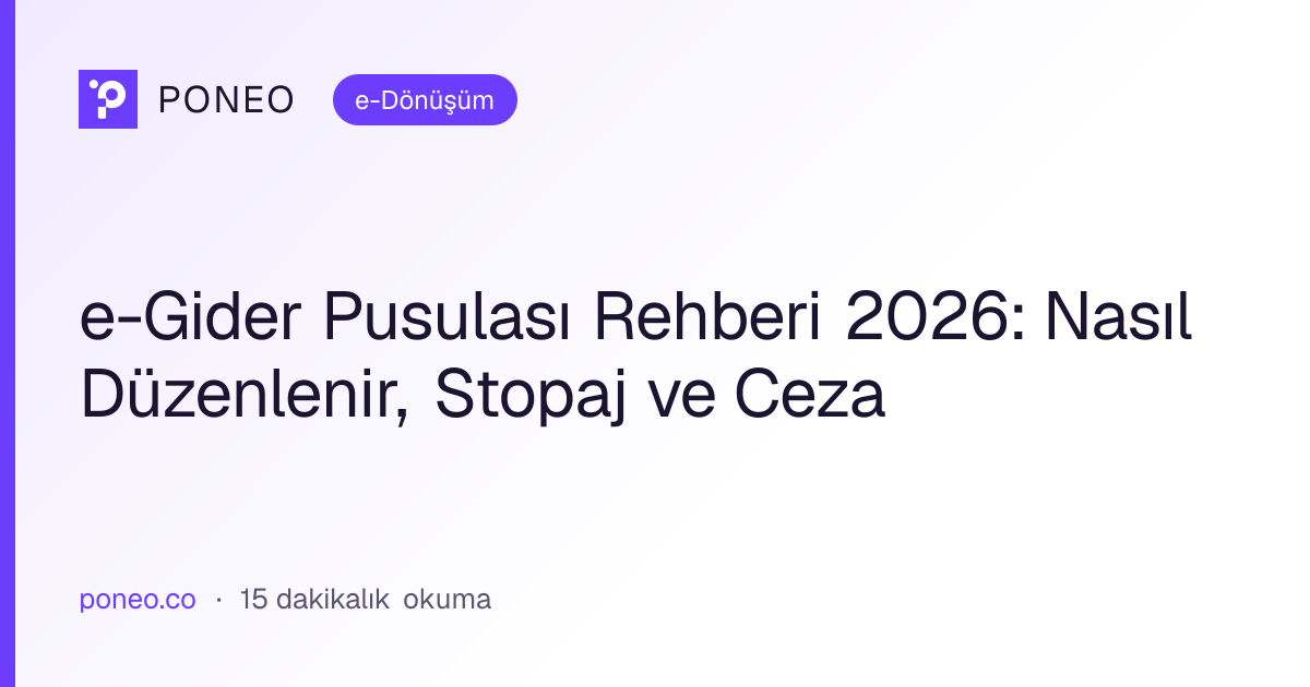 Kapak görseli: e-Gider Pusulası Rehberi 2026: Nasıl Düzenlenir, Stopaj ve Ceza (e-Dönüşüm, 15 dakikalık okuma)