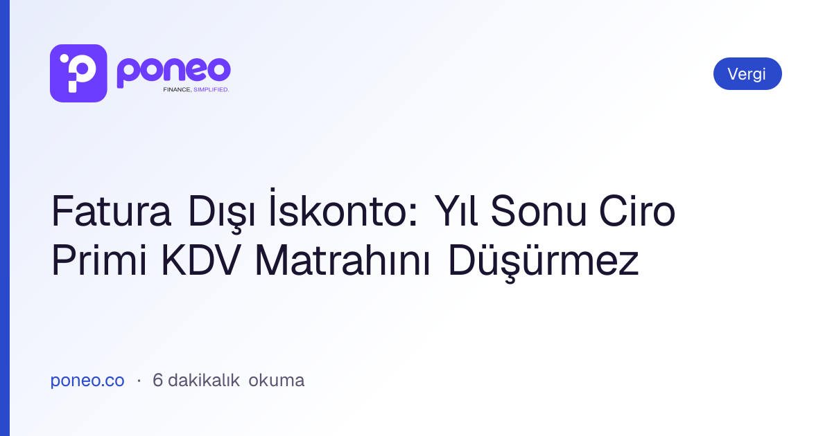 Kapak görseli: Fatura Dışı İskonto: Yıl Sonu Ciro Primi KDV Matrahını Düşürmez (Vergi, 6 dakikalık okuma)