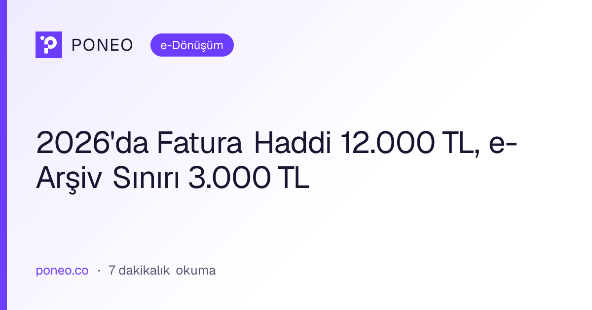 Kapak görseli: 2026'da Fatura Haddi 12.000 TL, e-Arşiv Sınırı 3.000 TL (e-Dönüşüm, 7 dakikalık okuma)