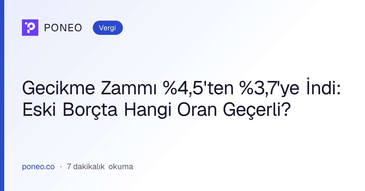 Kapak görseli: Gecikme Zammı %4,5'ten %3,7'ye İndi: Eski Borçta Hangi Oran Geçerli? (Vergi, 7 dakikalık okuma)