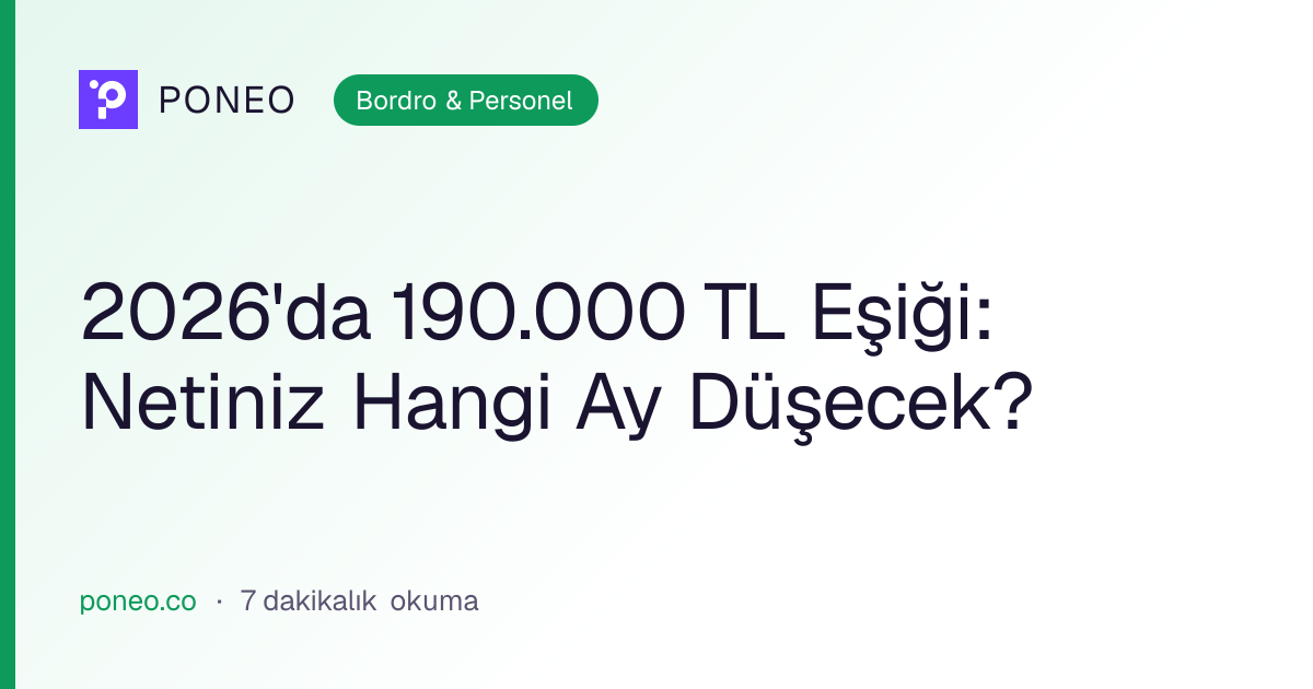 Kapak görseli: 2026'da 190.000 TL Eşiği: Netiniz Hangi Ay Düşecek? (Bordro & Personel, 7 dakikalık okuma)