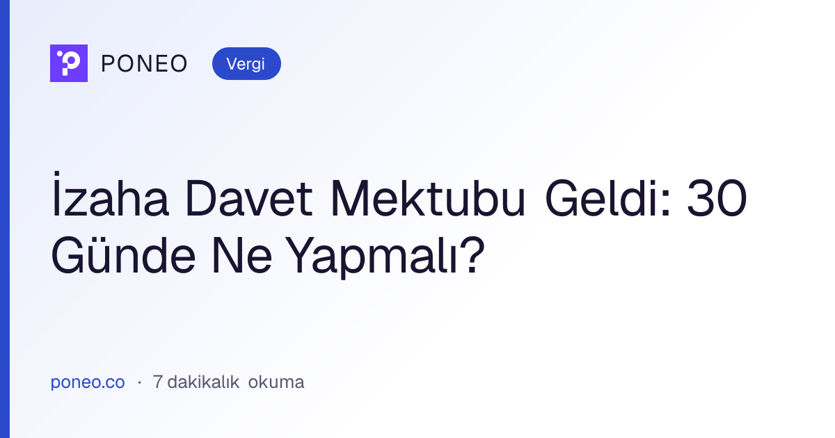 Kapak görseli: İzaha Davet Mektubu Geldi: 30 Günde Ne Yapmalı? (Vergi, 7 dakikalık okuma)