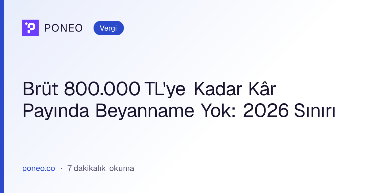 Kapak görseli: Brüt 800.000 TL'ye Kadar Kâr Payında Beyanname Yok: 2026 Sınırı (Vergi, 7 dakikalık okuma)
