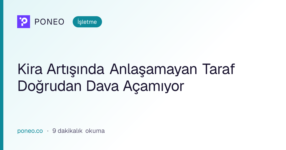 Kapak görseli: Kira Artışında Anlaşamayan Taraf Doğrudan Dava Açamıyor (İşletme, 9 dakikalık okuma)