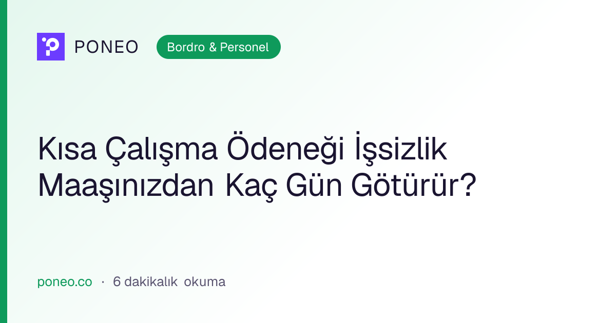Kapak görseli: Kısa Çalışma Ödeneği İşsizlik Maaşınızdan Kaç Gün Götürür? (Bordro & Personel, 6 dakikalık okuma)