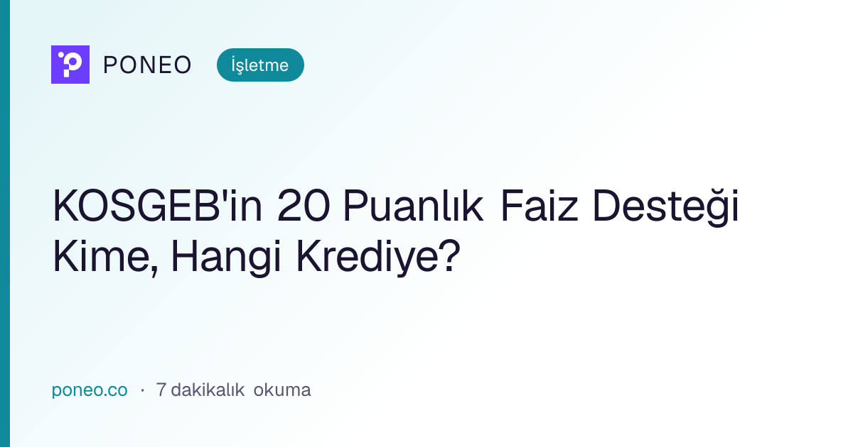 Kapak görseli: KOSGEB'in 20 Puanlık Faiz Desteği Kime, Hangi Krediye? (İşletme, 7 dakikalık okuma)