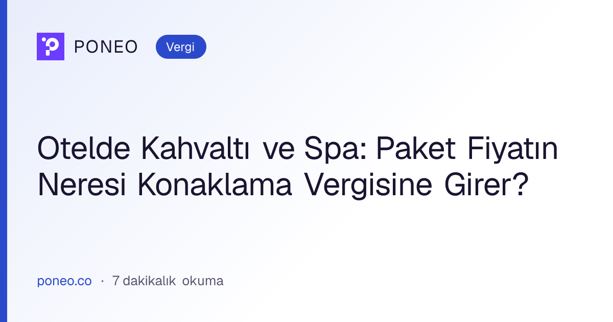 Kapak görseli: Otelde Kahvaltı ve Spa: Paket Fiyatın Neresi Konaklama Vergisine Girer? (Vergi, 7 dakikalık okuma)