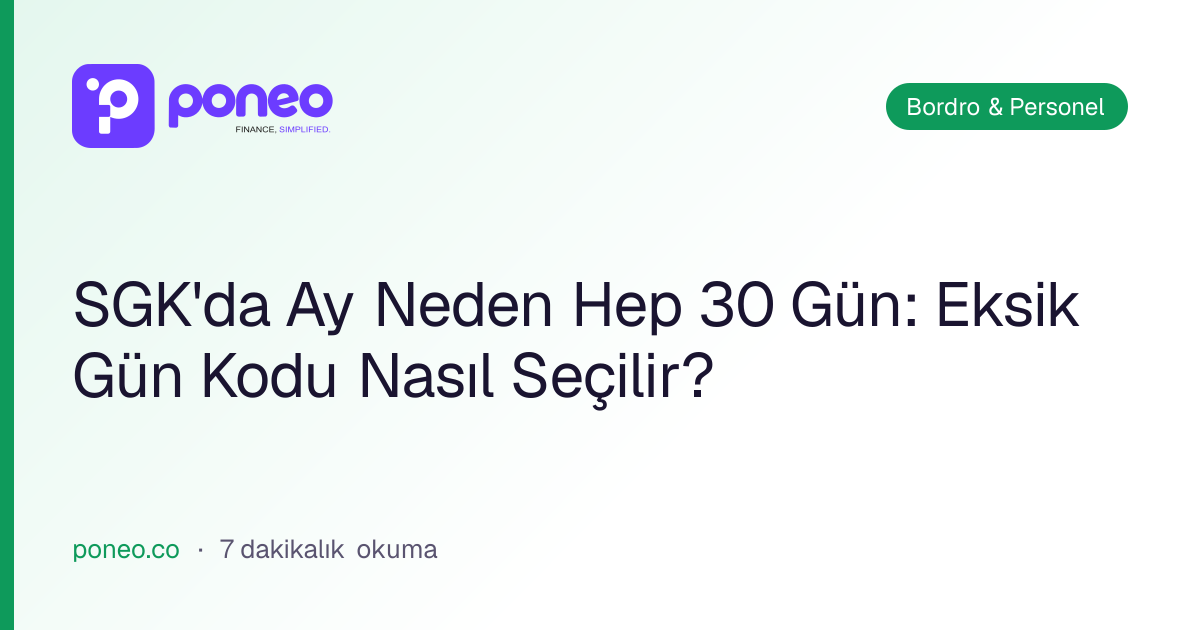 Kapak görseli: SGK'da Ay Neden Hep 30 Gün: Eksik Gün Kodu Nasıl Seçilir? (Bordro & Personel, 7 dakikalık okuma)
