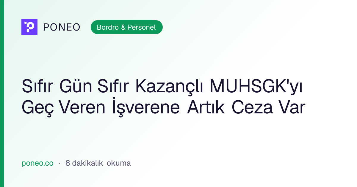Kapak görseli: Sıfır Gün Sıfır Kazançlı MUHSGK'yı Geç Veren İşverene Artık Ceza Var (Bordro & Personel, 8 dakikalık okuma)