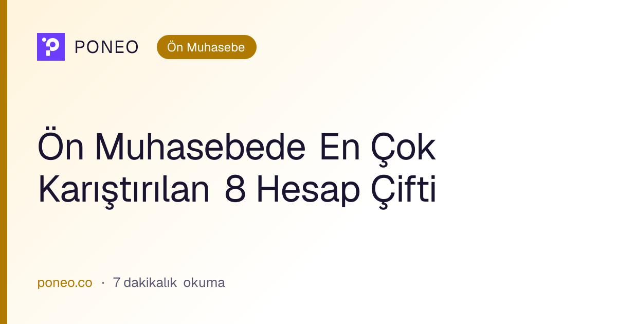 Kapak görseli: Ön Muhasebede En Çok Karıştırılan 8 Hesap Çifti (Ön Muhasebe, 7 dakikalık okuma)