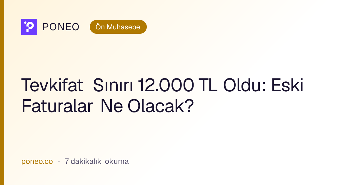 Kapak görseli: Tevkifat Sınırı 12.000 TL Oldu: Eski Faturalar Ne Olacak? (Ön Muhasebe, 7 dakikalık okuma)