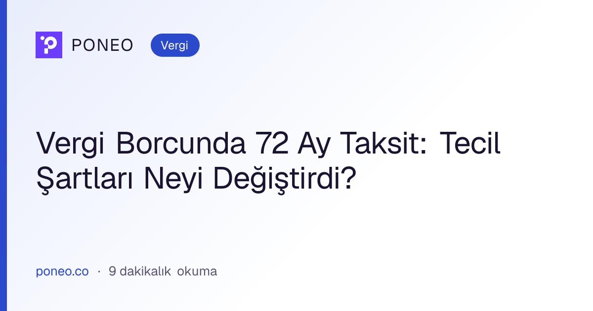 Kapak görseli: Vergi Borcunda 72 Ay Taksit: Tecil Şartları Neyi Değiştirdi? (Vergi, 9 dakikalık okuma)