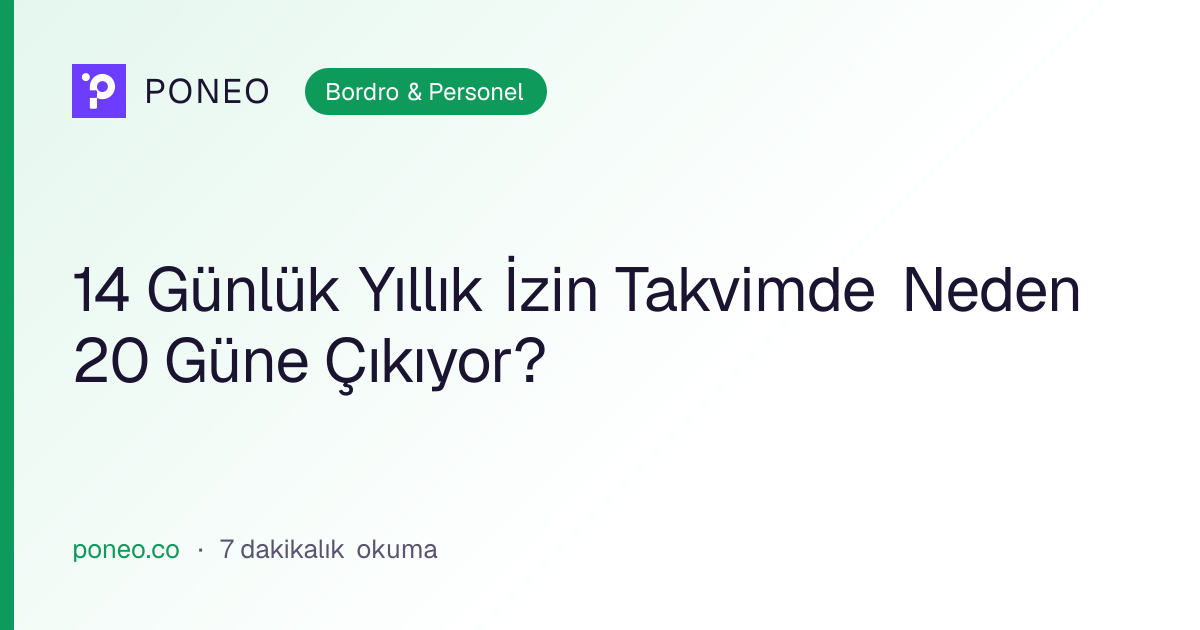 Kapak görseli: 14 Günlük Yıllık İzin Takvimde Neden 20 Güne Çıkıyor? (Bordro & Personel, 7 dakikalık okuma)